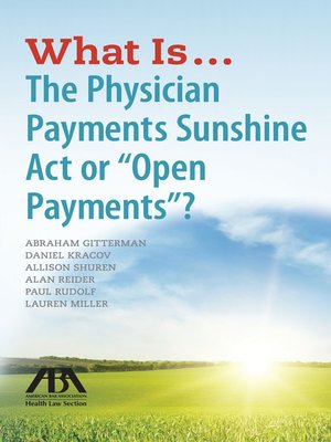 cover image of What Is . . . The Physician Payments Sunshine Act or "Open Payments"?
